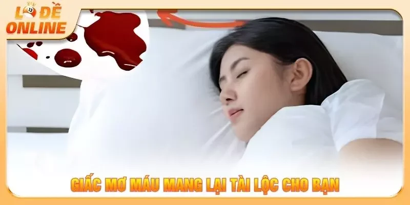 Giấc mơ máu mang lại tài lộc cho bạn