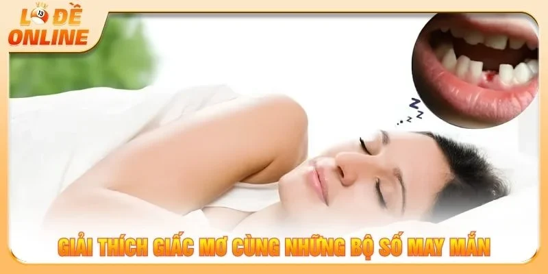Giải thích giấc mơ cùng những bộ số may mắn
