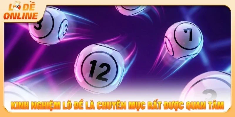 Kinh nghiệm lô đề là chuyên mục rất được quan tâm