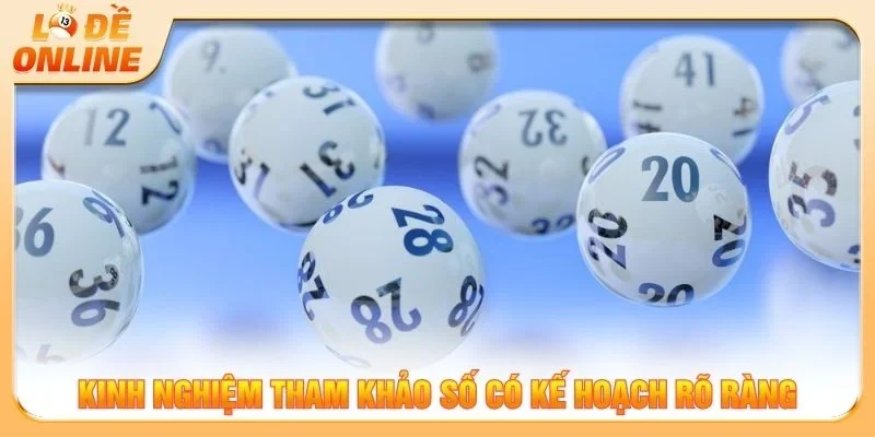 Kinh nghiệm tham khảo số có kế hoạch rõ ràng
