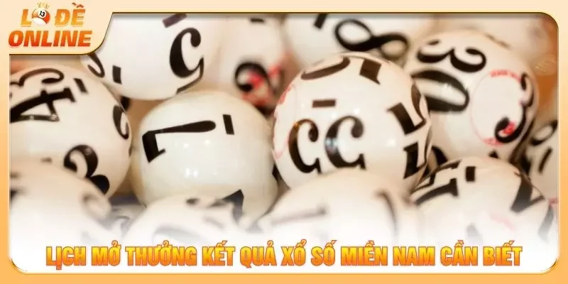 Lịch mở thưởng kết quả xổ số miền nam cần biết