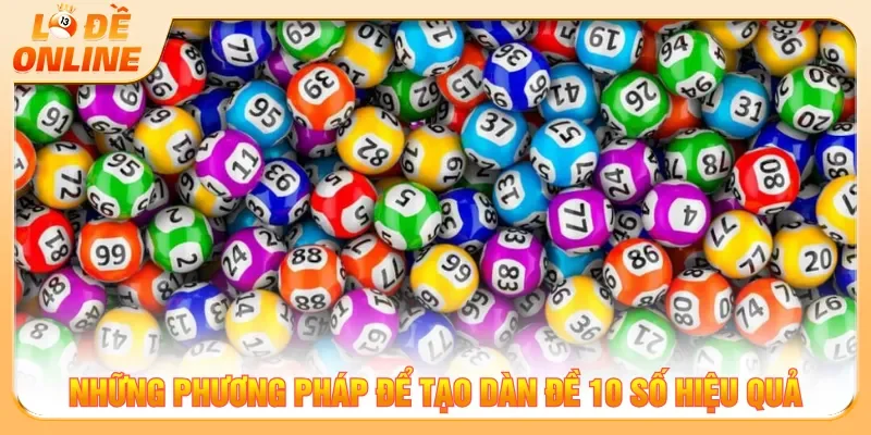 Lựa chọn phương pháp tạo dàn đề 10 số để dễ phân tích