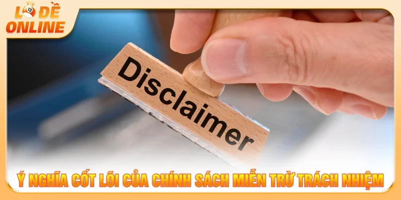 Miễn trừ trách nhiệm đảm bảo tính công bằng minh bạch khi tham gia
