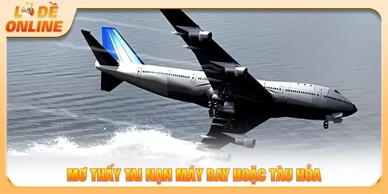 Mơ thấy tai nạn máy bay hoặc tàu hỏa