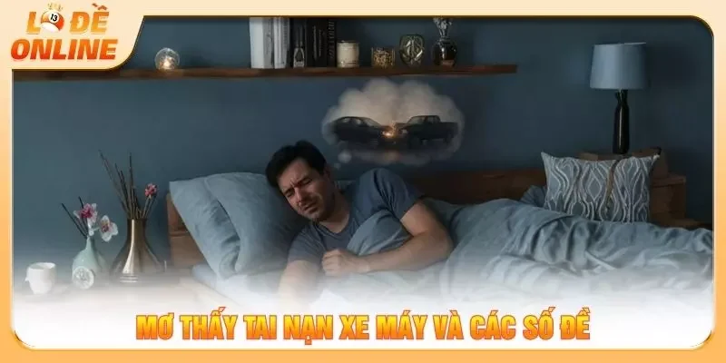 Mơ thấy tai nạn xe máy và các số đề