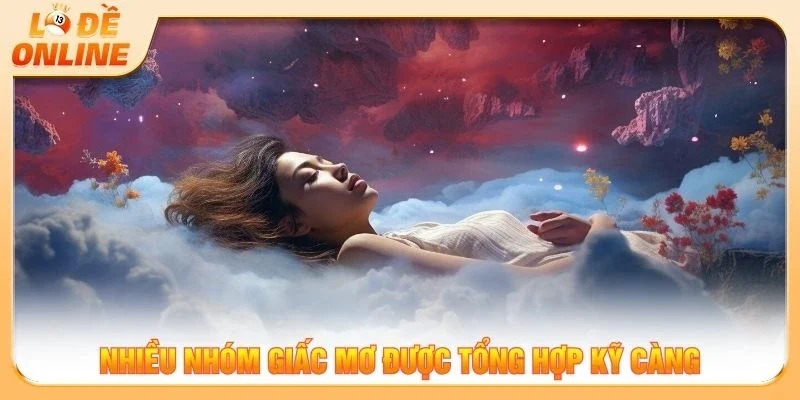 Nhiều nhóm giấc mơ được tổng hợp kỹ càng