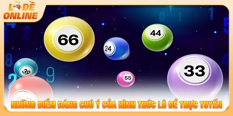 Những điểm đáng chú ý của hình thức lô đề trực tuyến