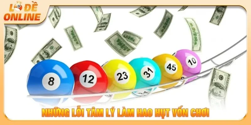 Những lỗi tâm lý làm hao hụt vốn chơi