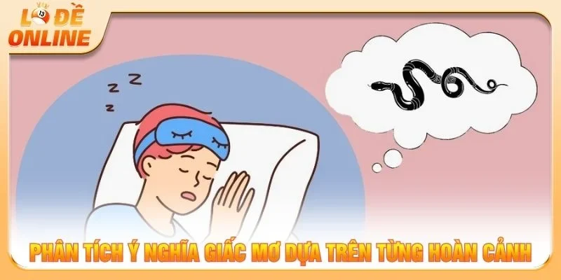 Phân tích ý nghĩa giấc mơ dựa trên từng hoàn cảnh