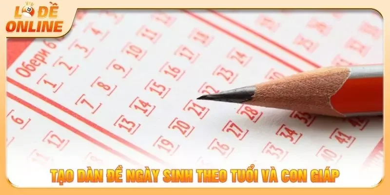Tạo dàn đề ngày sinh theo tuổi và con giáp