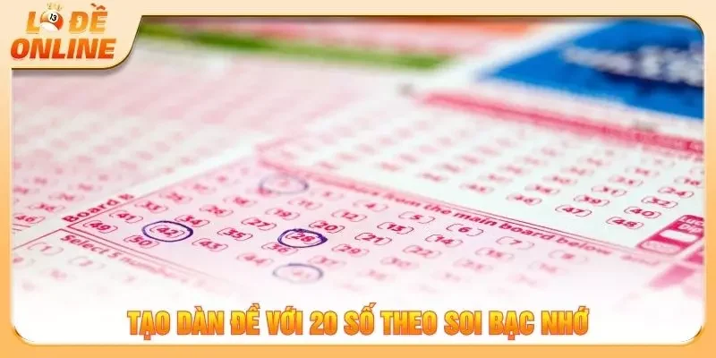 Tạo dàn đề với 20 số theo soi bạc nhớ
