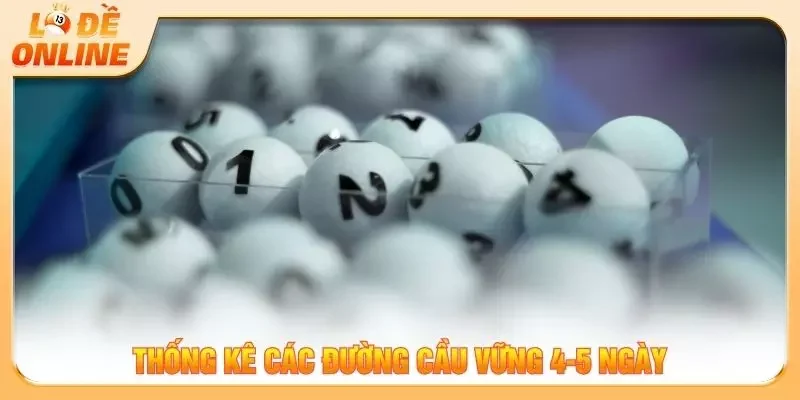 Thống kê các đường cầu vững 4-5 ngày