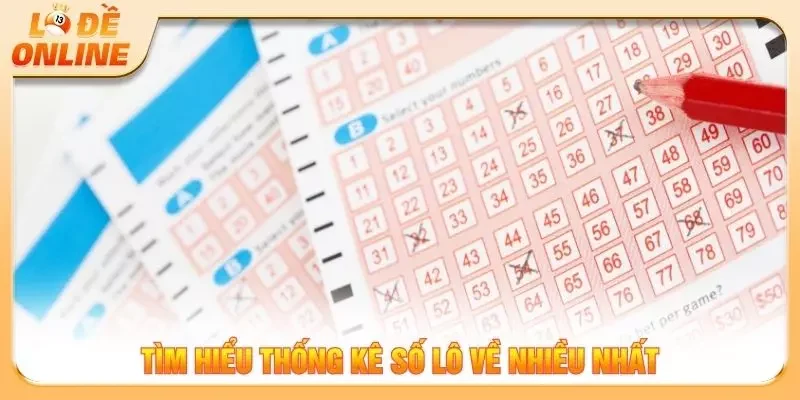 Tìm hiểu thống kê số lô về nhiều nhất