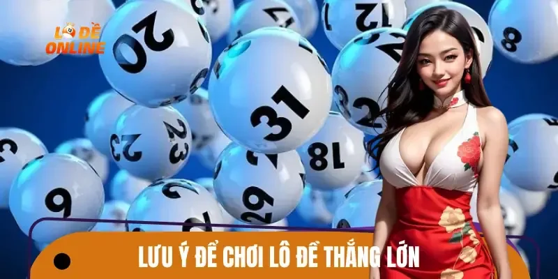 Lưu ý khi chơi lô đề siêu tốc